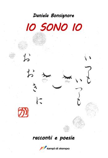 Io sono io - Daniela Bonsignore - Libro Lampi di Stampa 2025, TiPubblica | Libraccio.it