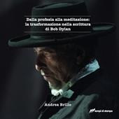 Dalla profezia alla meditazione: la trasformazione nella scrittura di Bob Dylan
