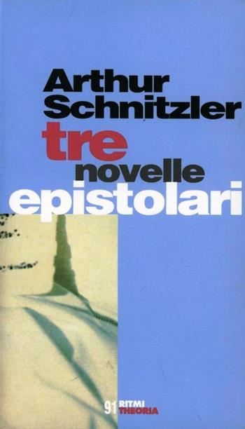 Tre novelle epistolari - Arthur Schnitzler - Libro Costa & Nolan 2000, Ritmi | Libraccio.it