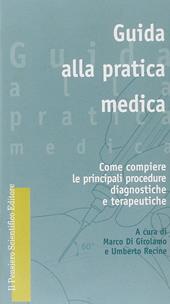 Guida alla pratica medica. Come compiere le principali procedure diagnostiche e terapeutiche