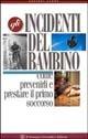 Gli incidenti del bambino. Come prevenirli e prestare il primo soccorso - Luciano Leone - Libro Il Pensiero Scientifico 2009, Domande e risposte | Libraccio.it