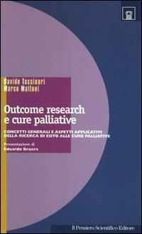 Outcome research e cure palliative. Concetti generali e aspetti applicativi. Ricerca cure palliative - Davide Tassinari, Marco Maltoni - Libro Il Pensiero Scientifico 2009, Tracce | Libraccio.it