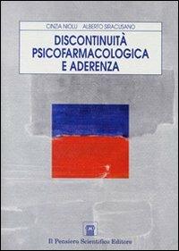 Discontinuità psicofarmacologica e aderenza - Alberto Siracusano, Cinzia Niolu - Libro Il Pensiero Scientifico 2009, Temi di neurologia e psichiatria | Libraccio.it