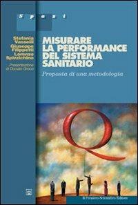Misurare la performance del sistema sanitario - Stefania Vasselli, Giuseppe Filippetti, Lorenzo Spizzichino - Libro Il Pensiero Scientifico 2009, Spazi | Libraccio.it