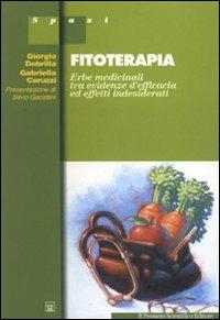 Fitoterapia. Erbe medicinali tra evidenze d'efficacia ed effetti indesiderati - Giorgio Dobrilla, Gabriella Coruzzi - Libro Il Pensiero Scientifico 2009, Spazi | Libraccio.it