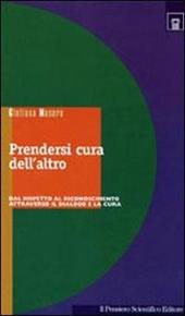 Prendersi cura dell'altro. Dal rispetto al riconoscimento attraverso il dialogo e la cura