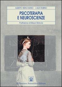 Psicoterapia e neuroscienze - Alberto Siracusano, Alex I. Rubino - Libro Il Pensiero Scientifico 2009 | Libraccio.it