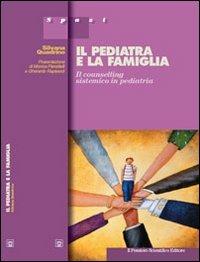 Il pediatra e la famiglia - Silvana Quadrino - Libro Il Pensiero Scientifico 2009 | Libraccio.it
