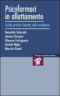 Psicofarmaci in allattamento. Guida pratica basata sulle evidenze - Benedetta Schiavetti, Antonio Clavenna, Maurizio Bonati - Libro Il Pensiero Scientifico 2009, Manuali | Libraccio.it