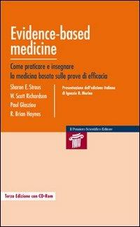 Evidence-based medicine. Come praticare e insegnare la medicina basata sulle prove di efficacia - Sharon E. Strauss, Walter Scott, Paul Glasziou - Libro Il Pensiero Scientifico 2009, Manuali | Libraccio.it