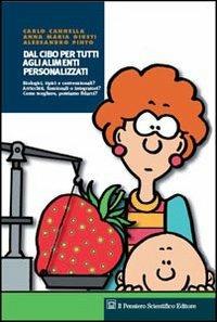 Dal cibo agli alimenti personalizzati - Carlo Cannella, Anna M. Giusti, Alessandro Pinto - Libro Il Pensiero Scientifico 2009 | Libraccio.it