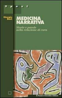 Medicina narrativa. Storie e parole nella relazione di cura - Giorgio Bert - Libro Il Pensiero Scientifico 2009, Spazi | Libraccio.it