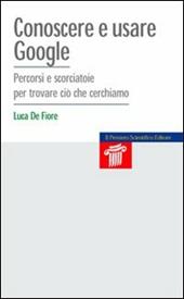 Conoscere e usare Google. Percorsi e scorciatoie per trovare ciò che cerchiamo