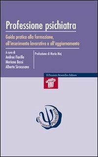 Professione psichiatra. Guida pratica alla formazione, all'inserimento lavorativo e all'aggiornamento - Andrea Fiorillo, Mariano Bassi, Alberto Siracusano - Libro Il Pensiero Scientifico 2009, Manuali | Libraccio.it