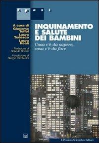 Inquinamento e salute dei bambini. Cosa c'è da sapere, cosa c'è da fare  - Libro Il Pensiero Scientifico 2009, Spazi | Libraccio.it