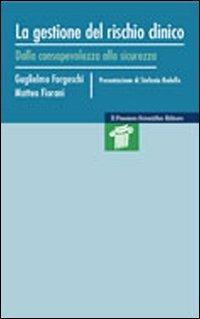 La gestione del rischio clinico. Dalla consapevolezza alla sicurezza - Guglielmo Forgeschi, Matteo Fiorani - Libro Il Pensiero Scientifico 2009, Mappe | Libraccio.it