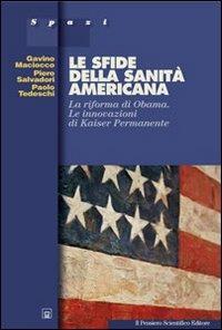 Le sfide della sanità americana. La riforma di Obama. Le innovazioni di Kaiser Permanente - Gavino Maciocco, Piero Salvadori, Paolo Tedeschi - Libro Il Pensiero Scientifico 2009, Spazi | Libraccio.it