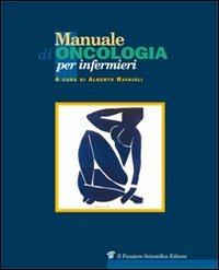 Manuale di oncologia per infermieri - Alberto Ravaioli - Libro Il Pensiero Scientifico 2009 | Libraccio.it