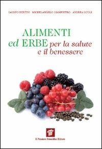 Alimenti ed erbe per la salute e il benessere - Iacopo Bertini, Michelangelo Giampietro, Andrea Lugli - Libro Il Pensiero Scientifico 2009, InForma | Libraccio.it