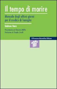 Il tempo di morire. Manuale degli ultimi giorni per il medico di famiglia - Giuliano Bono - Libro Il Pensiero Scientifico 2009, Mappe | Libraccio.it