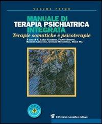 Manuale di terapia psichiatrica integrata. Terapie somatiche e psicoterapie  - Libro Il Pensiero Scientifico 2009, Archi | Libraccio.it