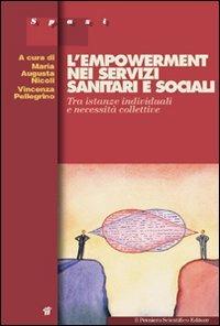 L' empowerment nei servizi sanitari e sociali. Tra istanze individuali e necessità collettive  - Libro Il Pensiero Scientifico 2009, Spazi | Libraccio.it