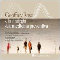 Geoffrey Rose e la strategia della medicina preventiva - Geoffrey Rose - Libro Il Pensiero Scientifico 2009 | Libraccio.it