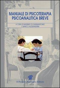 Manuale di psicoterapia psicoanalitica breve  - Libro Il Pensiero Scientifico 2012, Temi neurologia psicologia psicopatologia | Libraccio.it