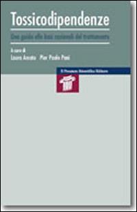 Tossicodipendenze. Una guida alle basi razionali del trattamento - Laura Amato, Pierpaolo Pani - Libro Il Pensiero Scientifico 2013, Mappe | Libraccio.it