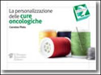 La personalizzazione delle cure oncologiche - Carmine Pinto - Libro Il Pensiero Scientifico 2014, In pratica | Libraccio.it