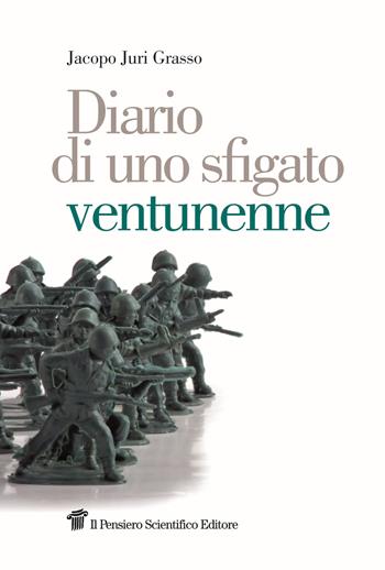 Diario di uno sfigato ventunenne - Jacopo J. Grasso - Libro Il Pensiero Scientifico 2014 | Libraccio.it