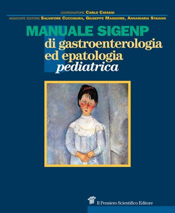Manuale SIGENP di gastroenterologia ed epatologia pediatrica - Carlo Catassi - Libro Il Pensiero Scientifico 2015, Archi | Libraccio.it