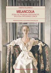 Melancolia. Storia del problema, endogenicità, tipologia, patogenesi, clinica