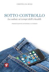 Sotto controllo. La salute ai tempi dell'e-health