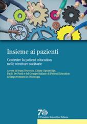 Insieme ai pazienti. Costruire la patient education nelle strutture sanitarie