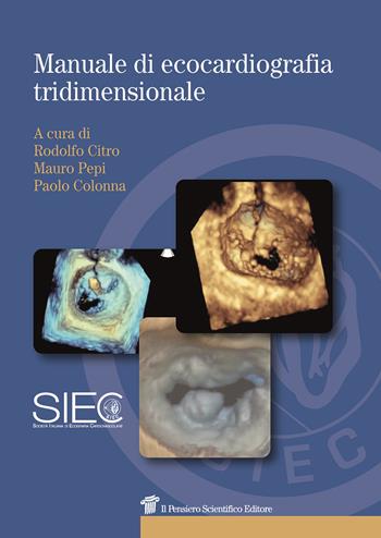 Manuale di ecocardiografia tridimensionale  - Libro Il Pensiero Scientifico 2017 | Libraccio.it