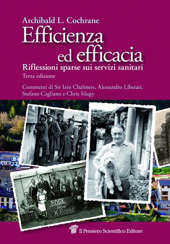Efficienza ed efficacia. Riflessioni sparse sui servizi sanitari - Archibald Leman Cochrane - Libro Il Pensiero Scientifico 2017, Saperi | Libraccio.it
