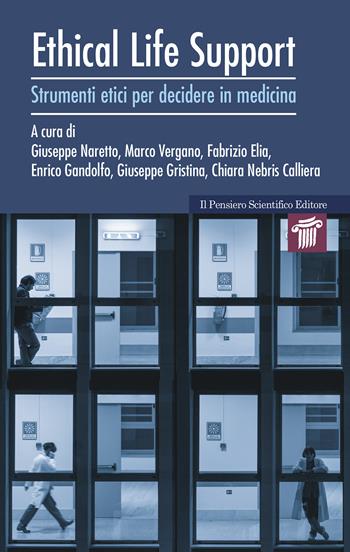 Ethical life support. Strumenti etici per decidere in medicina  - Libro Il Pensiero Scientifico 2018, Mappe | Libraccio.it