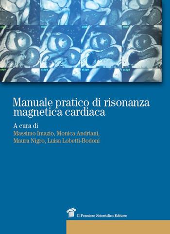 Manuale pratico di risonanza magnetica cardiaca  - Libro Il Pensiero Scientifico 2018, Prospettive | Libraccio.it
