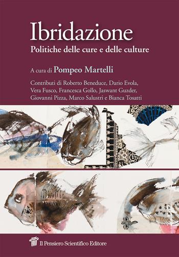 Ibridazione. Politiche delle cure e delle culture  - Libro Il Pensiero Scientifico 2019, Saperi | Libraccio.it