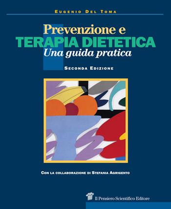 Prevenzione e terapia dietetica. Una guida per medici e dietisti - Eugenio Del Toma - Libro Il Pensiero Scientifico 2020, Archi | Libraccio.it
