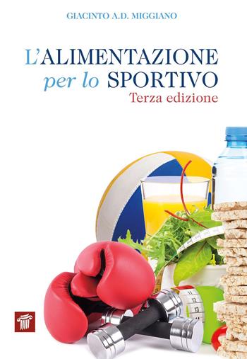 L' alimentazione per lo sportivo - Giacinto Abele Donato Miggiano - Libro Il Pensiero Scientifico 2020, InForma | Libraccio.it