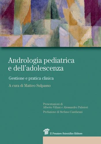 Andrologia pediatrica e dell'adolescenza. Gestione e pratica clinica  - Libro Il Pensiero Scientifico 2020, Prospettive | Libraccio.it