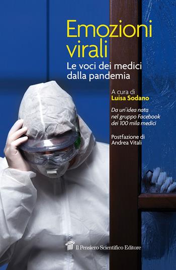 Emozioni virali. Le voci dei medici dalla pandemia  - Libro Il Pensiero Scientifico 2020, Fuori collana | Libraccio.it