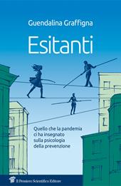 Esitantii. Quello che la pandemia ci ha insegnato sulla psicologia della prevenzione