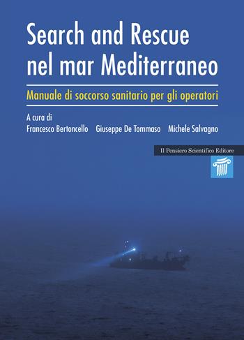 Search and rescue nel Mar Mediterraneo. Manuale di soccorso sanitario per gli operatori  - Libro Il Pensiero Scientifico 2022, Mappe | Libraccio.it
