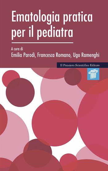 Ematologia pratica per il pediatra - Francesca Romano, Ugo Ramenghi, Emilia Parodi - Libro Il Pensiero Scientifico 2022, Mappe | Libraccio.it