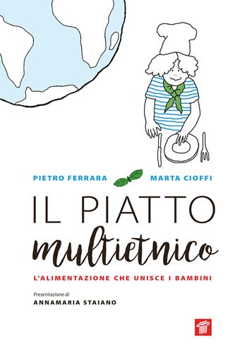 Il piatto multietnico. L'alimentazione che unisce i bambini - Pietro Ferrara, Marta Cioffi - Libro Il Pensiero Scientifico 2022, Fuori collana | Libraccio.it