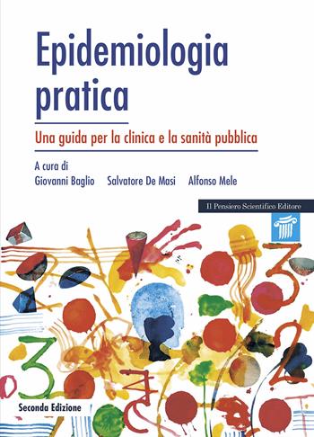 Epidemiologia pratica. Una guida per la clinica e la sanità pubblica - Giovanni Baglio, Salvatore De Masi, Alfonso Mele - Libro Il Pensiero Scientifico 2022, Mappe | Libraccio.it