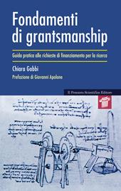 Fondamenti di grantsmanship. Guida pratica alle richieste di finanziamento per la ricerca